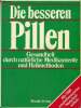 Die besseren pillen gesundheit durch natürliche medikamente und heilmethoden mit 1900 empfehlenswerten naturheilmitteln.. Collectif