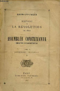 Histoire de la révolution de 1848 - Assemblée constituante émmeutes bonapartistes - Tome 10 : Commission exécutive II.