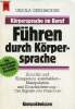K&ouml;rpersprache im Beruf f&uuml;hren durch k&ouml;rper-sprache autorit&auml;t und kompetenz ausstrahlen - manipulation und einsch&uuml;chterung - die signale der gewinner - ...