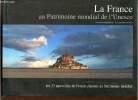 La France au patrimoine mondial de l'Unesco - les 33 merveilles de France classées au Patrimoine mondial.. Grive Catherine