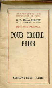 Conférences de Notre-Dame de Paris retraite pascale pour croire...prier.. R.P.Riquet Michel