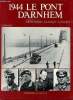 1944 le pont d'Arnhem.. Bernage Georges