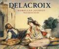 Delacroix voyage au Maroc aquarelles /moroccan journey watercolours.. Daguerre de Hureaux Alain