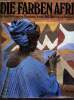 Die farben afrikas die kunst der frauen von mauretanien,senegal,mali,elfenbeinküste, burkina faso, ghana, nigeria.. Courtney-Clarke Margaret & Angelou ...