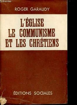 L'église le communisme et les chrétiens.. Garaudy Roger