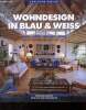 Wohndesign in blau & weiss - Räume, möbel, Keramik, Stoffe.. Hoppen Stephanie & Von der Schulenburg Fritz