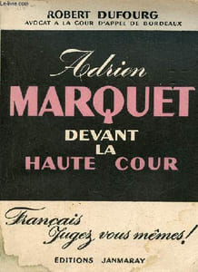 Adrien Marquet devant la haute cour - français, jugez vous mêmes - Collection histoire et politique.