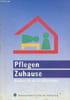 Pflegen zuhause ratgeber f&uuml;r die h&auml;usliche pflege.. Collectif