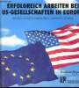 Erfolgreich arbeiten bei us-gesellschaften in Europa how to be successful working for u.s. corporations in Europe.. Collectif