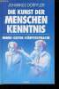 Die kunst der menschen kenntnis mimik - gestik - körpersprache.. Dörffler Johannes