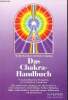 Das chakra -handbuch vom grundlegenden verständnis zur praktischen anwendung eine umfassende anleitung zum harmonisieren der energiezentren durch ...