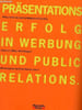 Pr&auml;sentations erfolg in werbung und public relations.. Collectif
