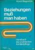 Beziehungen mus man haben handbuch der praktischen kontaktpflege - 2 . neu bearbeitete und erweiterte auflage.. Wagenführ Horst