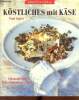 Köstliches mit käse 130 moderne feinschmeckerrezepte.. Gayler Paul