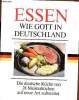 Essen wie gott in deutschland die deutsche küche von 24 meisterköchen auf neue art zubereitet.. Collectif