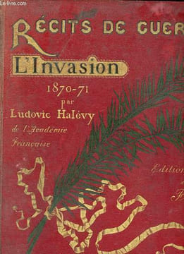 Récits de guerre - l'invasion 1870-1871.. Halévy Ludovic