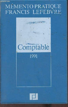 Mémento pratique Francis Lefebvre comptable 1991.. Collectif
