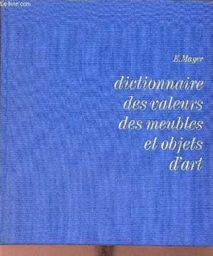 Dictionnaire des valeurs des meubles et objets d'art.. E.Mayer
