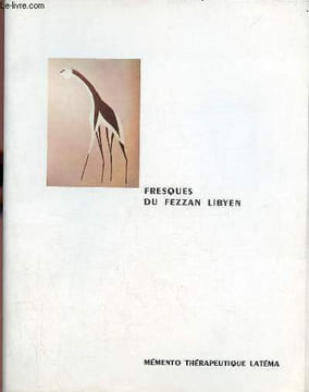 Fresques du fezzan libyen - mémento thérapeutique latéma.. Collectif