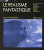 Le réalisme fantastique 40 peintres européens de l'imaginaire.. Guilbert Jean-Claude