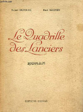 Le quadrille des lanciers - roman - Exemplaire n°44/100 sur vélin pur chiffon de maumont - envoi des auteurs.. Dufourg Robert & Magnen René
