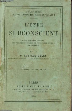 L'être subconscient essai de synthèse explicative des phénomènes obscurs de psychologie normale et anormale - 2e édition - Collection Bibliothèque de ...