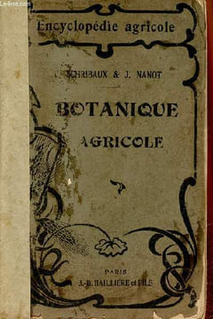 Botanique agricole - Collection encyclopédie agricole - 4e édition revue et augmentée.. E.Schribaux & J.Nanot