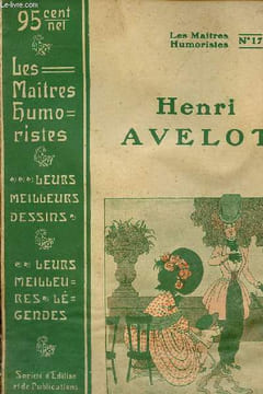 Henri Avelot - Collection les maitres humoristes, les meilleurs dessins, leurs meilleures légendes n°17.. Collectif