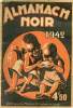 Almanach Noir 1942 - Les ordalies chez les basongos - le paysan dahoméen - dentistes diplomes - l'art de guérir les maléfices - feux de brousse en ...