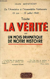 De l'armistice à l'assemblée nationale 15 juin - 15 juillet 1940 toute la vérité sur un mois dramatique de notre histoire.