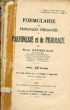 Formulaire des principales spécialités de parfumerie et de pharmacie - Nouvelle édition revue, corrigée et augmentée conforme au codex 1908.. ...