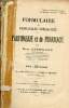 Formulaire des principales spécialités de parfumerie et de pharmacie - Nouvelle édition revue, corrigée et augmentée conforme au codex 1908.. ...