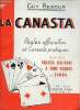La canasta règles officielles et conseils pratiques suivie de la canasta italienne à trois paquets ou samba.. Rebour Guy
