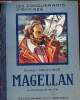 Magellan qui le premier fit le tour de la terre - Les conquérants d'empires.. Delucinge Edmond