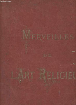 Merveilles de l'art religieux album de quarante gravures représentant les oeuvres de sainteté des plus grands maîtres et les vues des plus célèbres ...