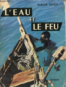 L'eau et le feu - Collection exploration n°10.. Tazieff Haroun