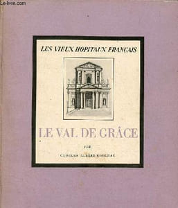Les vieux hopitaux français - Le val de grâce.