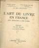 L'art du livre en France des origines à nos jours.. Calot Frantz Michon Louis-Marie Angoulvent Paul