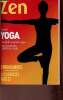 Zen spécial yoga - la philosophie yoga - les bienfaits santé du yoga - 3 programmes - 11 exercices faciles.. Collectif