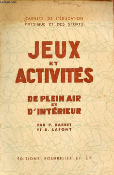 Jeux et activités de plein air et d'intérieur - carnets de l'éducation physique et des sports.. P.Barret & R.Lafont