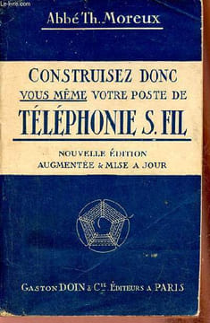 Construisez donc vous même votre poste de téléphonie Sans Fil - Nouvelle édition augmentée & mise à jour.. Abbé Th.Moreux