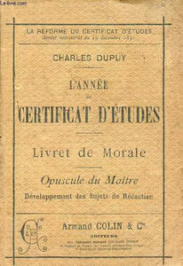 L'année du certificat d'études - livret de morale - opuscule du maître développement des sujets de rédaction.