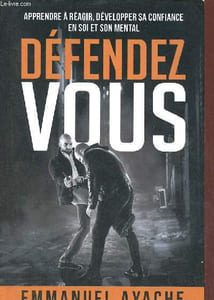 Défendez vous - apprendre à réagir, développer sa confiance en soi et son mental.
