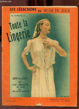 Les sélections de mode du jour n°3 1er novembre 1953 - n° consacré à toute la lingerie - 100 modèles et une chemise de nuit en patron spécial.. ...