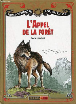 L'appel de la forêt suivi de val-rien-qu'en-or et la passion de vivre - Collection Bibliothèque rouge et or n°13.. London Jack