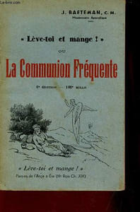 Lève-toi et mange ! ou la Communion Fréquente - 6e édition.