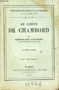 Le Comte de Chambord - 2e édition - Collection portraits politiques et historiques au 19e siècle.