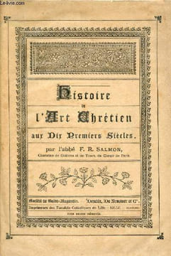 Histoire de l'art chrétien aux dix premiers siècles.. L'Abbé F.R.Salmon