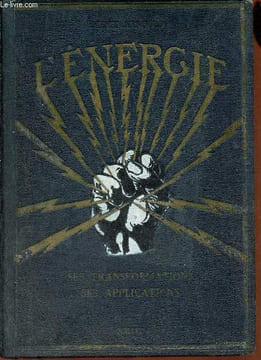 L'énergie ses transformations, ses applications.. Arnould Henri