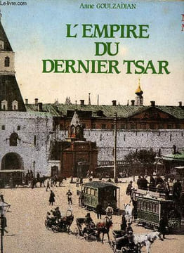 L'empire du dernier tsar - 410 cartes postales 1896-1917 - Collection les peuples par l'image.. Goulzadian Anne